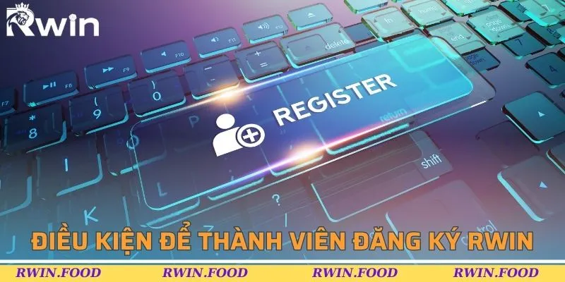 Đăng k&yacute; RWIN th&agrave;nh c&ocirc;ng cần ch&uacute; &yacute; một số điều kiện