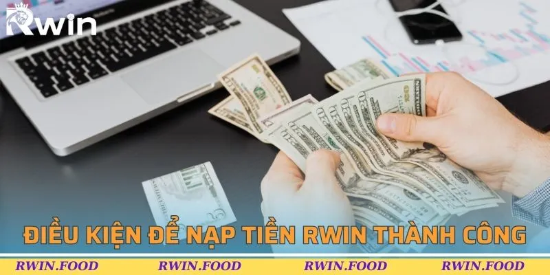T&igrave;m hiểu quy định chung khi nạp tiền RWIN